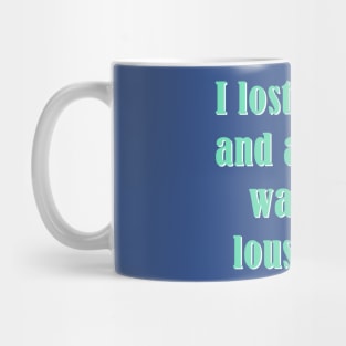 I Lost My Leg - Cup Mug
